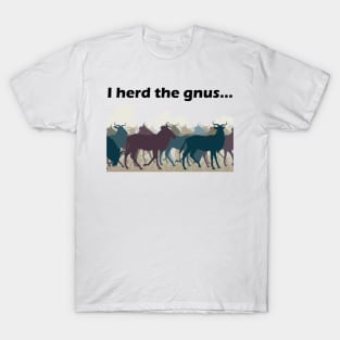 I Herd The Gnus - Dark Text T-Shirt